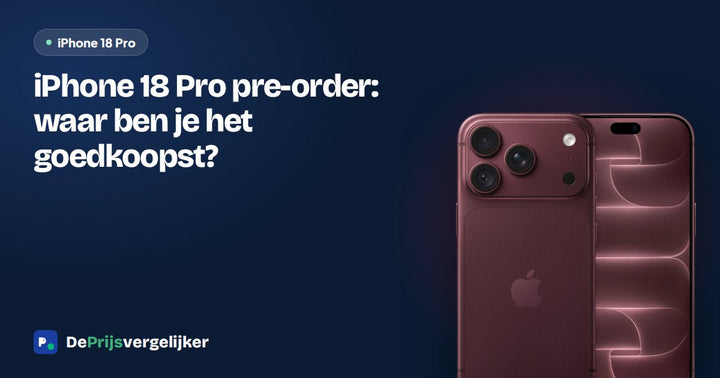 iPhone 18 Pro pre-order: waar ben je het goedkoopst?