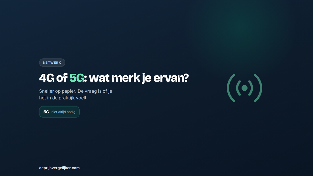 4G of 5G: sneller op papier, maar merk je het in de praktijk?