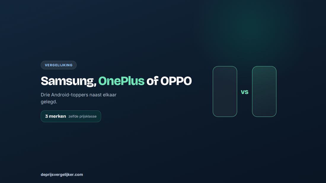 Samsung, OnePlus of OPPO: drie Android-toestellen in dezelfde prijsklasse vergeleken