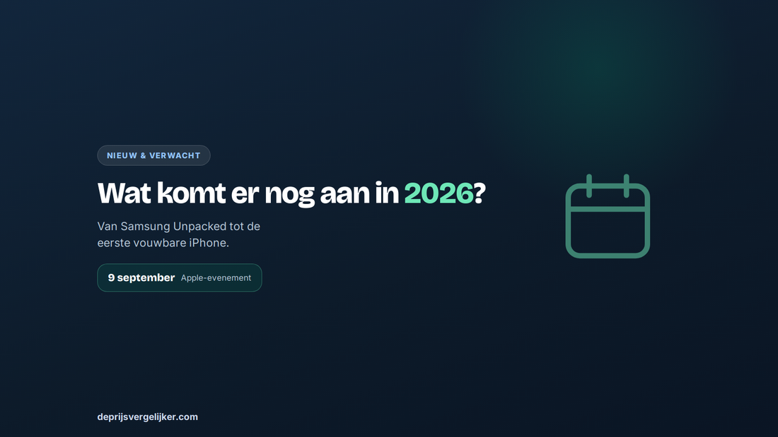 Wat komt er nog aan in 2026: van Samsung Unpacked tot de eerste vouwbare iPhone op 9 september