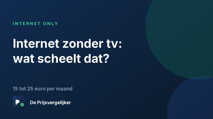 Internet only zonder tv: wat scheelt dat per maand