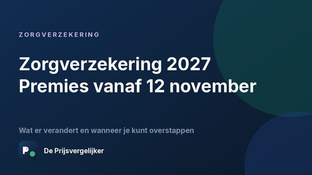 Zorgverzekering 2027: premies vanaf 12 november, wat er verandert en wanneer je kunt overstappen