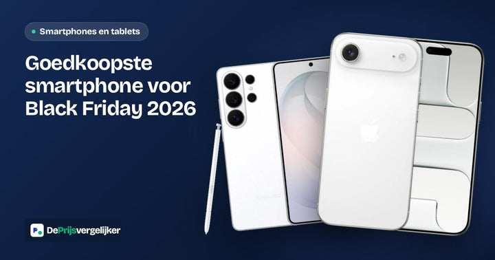 Goedkoopste smartphone voor Black Friday 2026: iPhone, Samsung en budget vergeleken