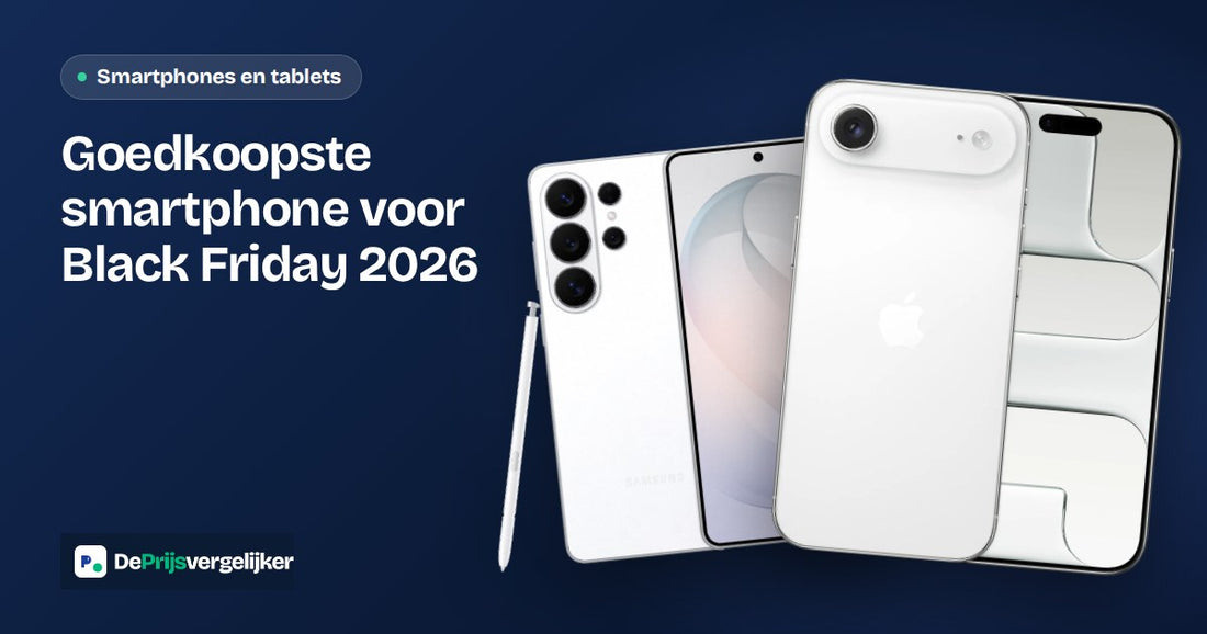Goedkoopste smartphone voor Black Friday 2026: iPhone, Samsung en budget vergeleken