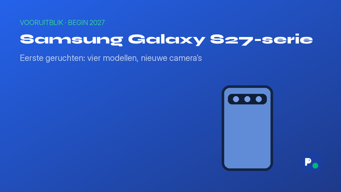 Samsung Galaxy S27 serie geruchten - De Prijsvergelijker