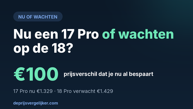 Nu een iPhone 17 Pro of wachten op de 18 Pro: 100 euro prijsverschil