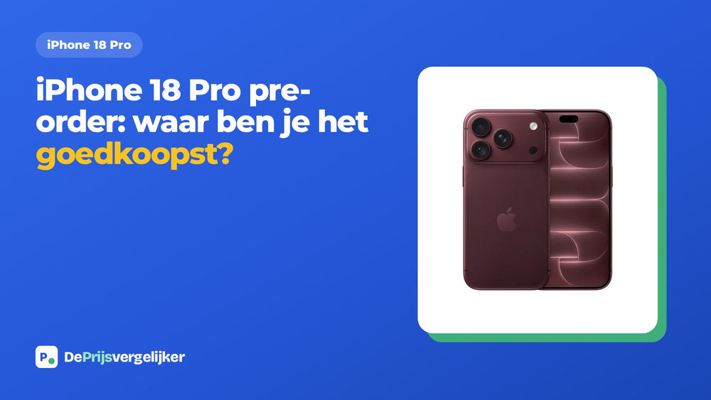 iPhone 18 Pro pre-order: waar ben je het goedkoopst?