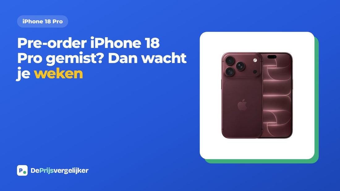 Pre-order iPhone 18 Pro gemist? Dan wacht je weken