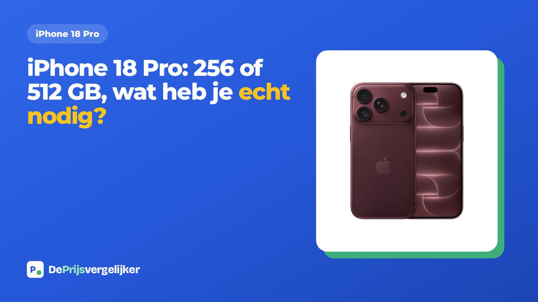 iPhone 18 Pro: 256 of 512 GB, wat heb je echt nodig?