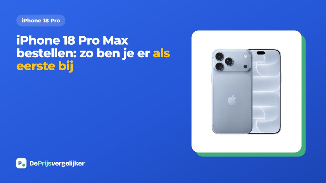 iPhone 18 Pro Max bestellen: zo ben je er als eerste bij