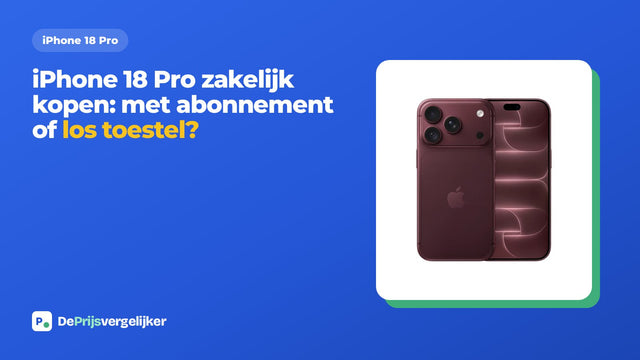 iPhone 18 Pro zakelijk kopen: met abonnement of los toestel?