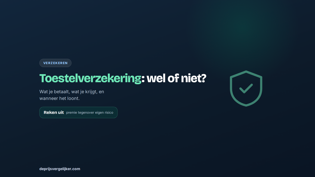 Toestelverzekering: premie tegenover eigen risico, en wanneer het loont
