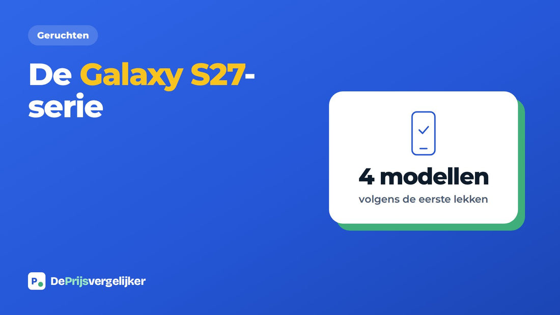 Samsung Galaxy S27-serie: eerste geruchten over vier nieuwe vlaggenschepen