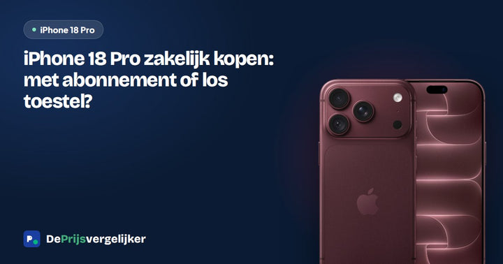 iPhone 18 Pro zakelijk kopen: met abonnement of los toestel?